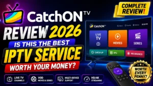 CatchON TV Review 2026 showing the app interface with Live TV, Movies, Series, Catch Up, EPG, and Recordings — HD and 4K IPTV streaming on Smart TV