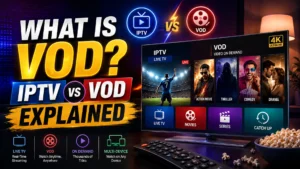 What Is VOD? IPTV vs VOD Explained